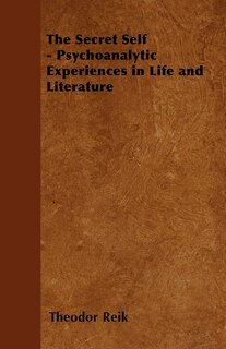 Front cover_The Secret Self - Psychoanalytic Experiences in Life and Literature