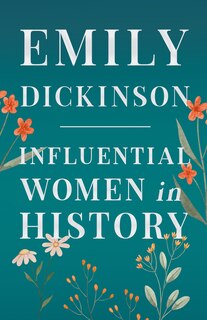 Front cover_Emily Dickinson - Influential Women in History