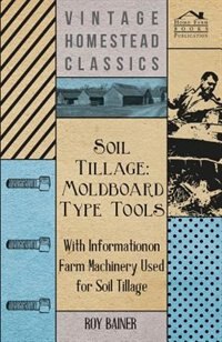 Soil Tillage: Moldboard Type Tools - With Information on Farm Machinery Used for Soil Tillage