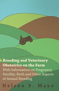 Couverture_Breeding and Veterinary Obstetrics on the Farm - With Information on Pregnancy, Sterility, Birth and Other Aspects of Animal Breeding