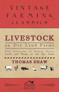 Front cover_Livestock on Dry Land Farms - With Information on Keeping Horses, Cattle and Sheep on the Dry Farm
