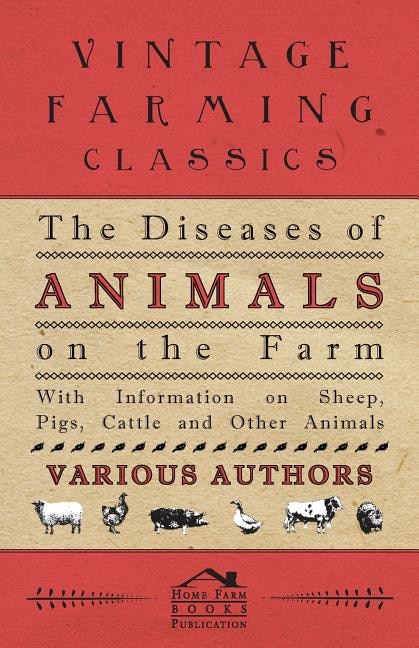 Front cover_The Diseases of Animals on the Farm - With Information on Sheep, Pigs, Cattle and Other Animals