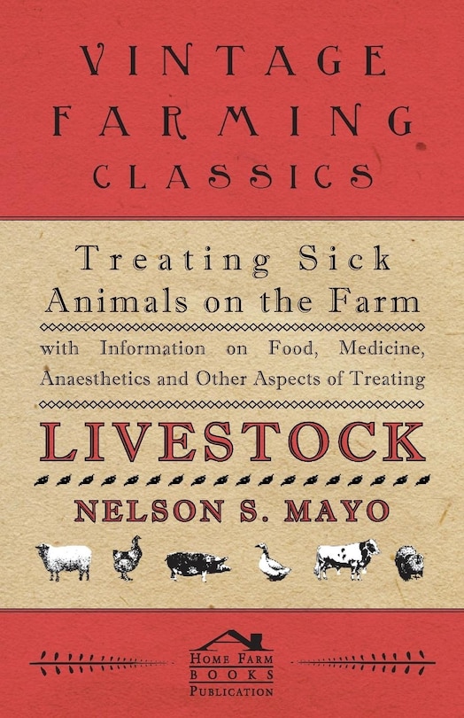 Front cover_Treating Sick Animals on the Farm With Information on Food, Medicine, Anaesthetics and Other Aspects of Treating Livestock