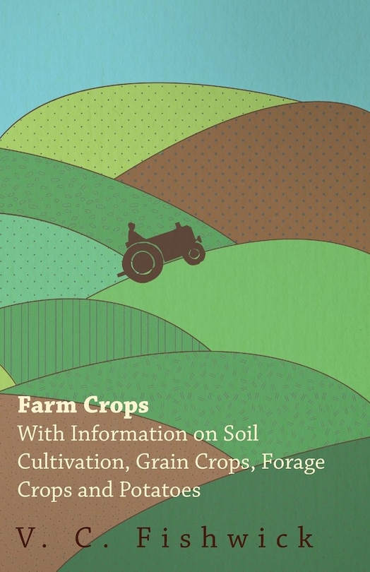 Couverture_Farm Crops - With Information on Soil Cultivation, Grain Crops, Forage Crops and Potatoes