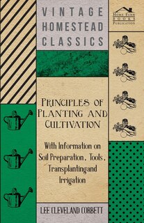 Couverture_Principles of Planting and Cultivation - With Information on Soil Preparation, Tools, Transplanting and Irrigation