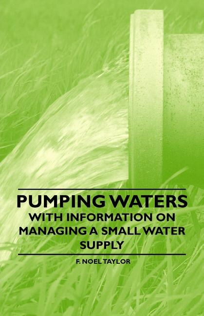 Pumping Waters - With Information on Managing a Small Water Supply