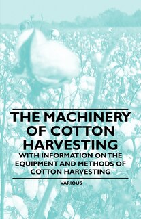 Couverture_The Machinery of Cotton Harvesting - With Information on the Equipment and Methods of Cotton Harvesting
