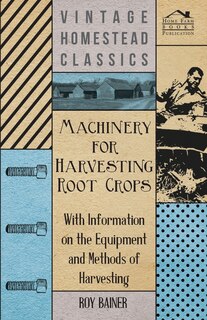 Front cover_Machinery for Harvesting Root Crops - With Information on the Equipment and Methods of Harvesting