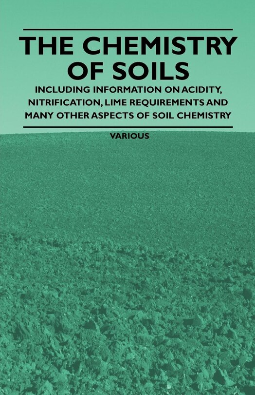 Couverture_The Chemistry of Soils - Including Information on Acidity, Nitrification, Lime Requirements and Many Other Aspects of Soil Chemistry