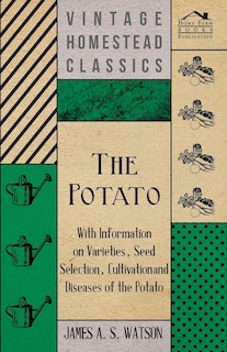 Couverture_The Potato - With Information on Varieties, Seed Selection, Cultivation and Diseases of the Potato