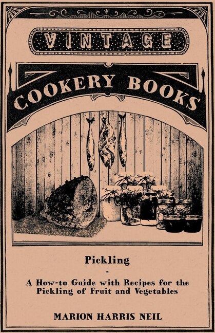 Couverture_Pickling - A How-To Guide with Recipes for the Pickling of Fruit and Vegetables