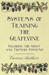 Front cover_Systems of Training the Grapevine - Including the Guyot and Thomery Systems