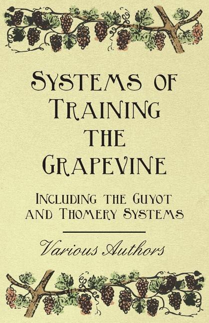 Front cover_Systems of Training the Grapevine - Including the Guyot and Thomery Systems