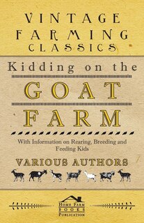 Front cover_Kidding on the Goat Farm - With Information on Rearing, Breeding and Feeding Kids