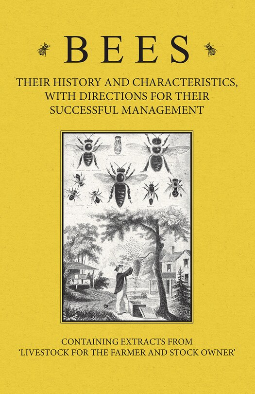Couverture_Bees - Their History and Characteristics, With Directions for Their Successful Management - Containing Extracts from Livestock for the Farmer and Stock Owner