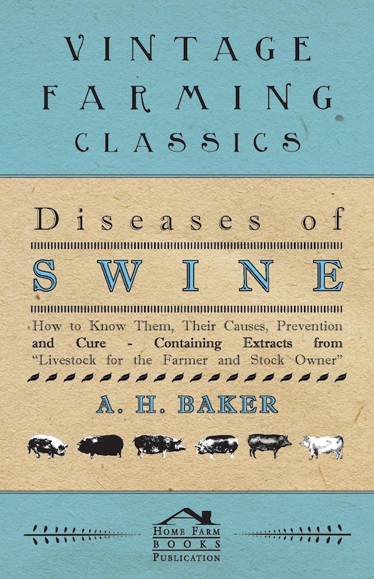 Front cover_Diseases of Swine - How to Know Them, Their Causes, Prevention and Cure - Containing Extracts from Livestock for the Farmer and Stock Owner