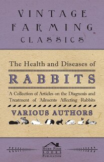 Front cover_The Health and Diseases of Rabbits - A Collection of Articles on the Diagnosis and Treatment of Ailments Affecting Rabbits
