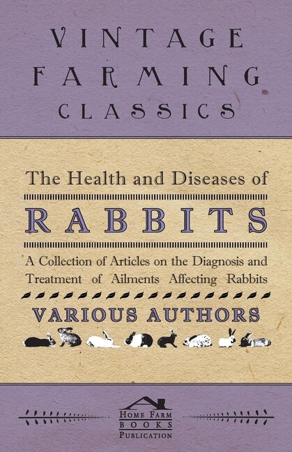 Front cover_The Health and Diseases of Rabbits - A Collection of Articles on the Diagnosis and Treatment of Ailments Affecting Rabbits