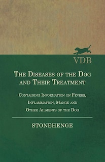 Front cover_The Diseases of the Dog and Their Treatment - Containing Information on Fevers, Inflammation, Mange and Other Ailments of the Dog
