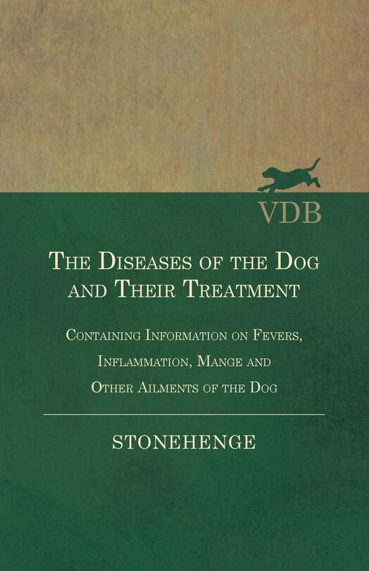 Front cover_The Diseases of the Dog and Their Treatment - Containing Information on Fevers, Inflammation, Mange and Other Ailments of the Dog