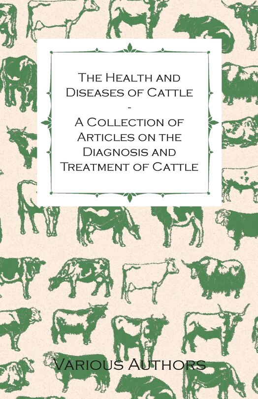 Front cover_The Health and Diseases of Cattle - A Collection of Articles on the Diagnosis and Treatment of Cattle