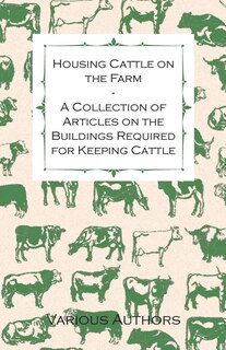 Couverture_Housing Cattle on the Farm - A Collection of Articles on the Buildings Required for Keeping Cattle