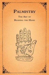 Palmistry - The Art of Reading the Hand