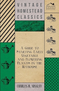 Front cover_A Guide to Starting Early Vegetable and Flowering Plants in the Hothouse