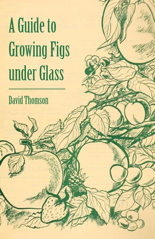 Front cover_A Guide to Growing Figs Under Glass