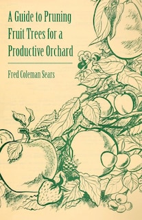 Front cover_A Guide to Pruning Fruit Trees for a Productive Orchard