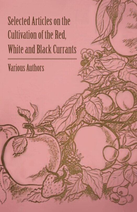 Front cover_Selected Articles on the Cultivation of the Red, White and Black Currants