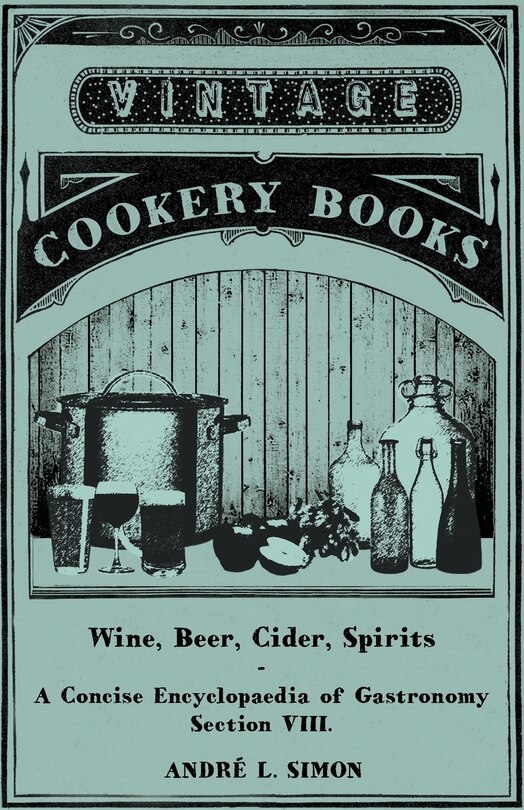Couverture_Wine, Beer, Cider, Spirits - A Concise Encyclopædia of Gastronomy - Section VIII.