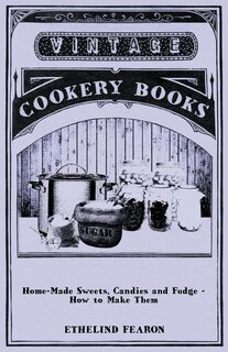 Front cover_Home-Made Sweets, Candies and Fudge - How to Make Them