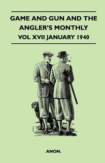 Front cover_Game and Gun and The Angler's Monthly - Vol XVII January 1940