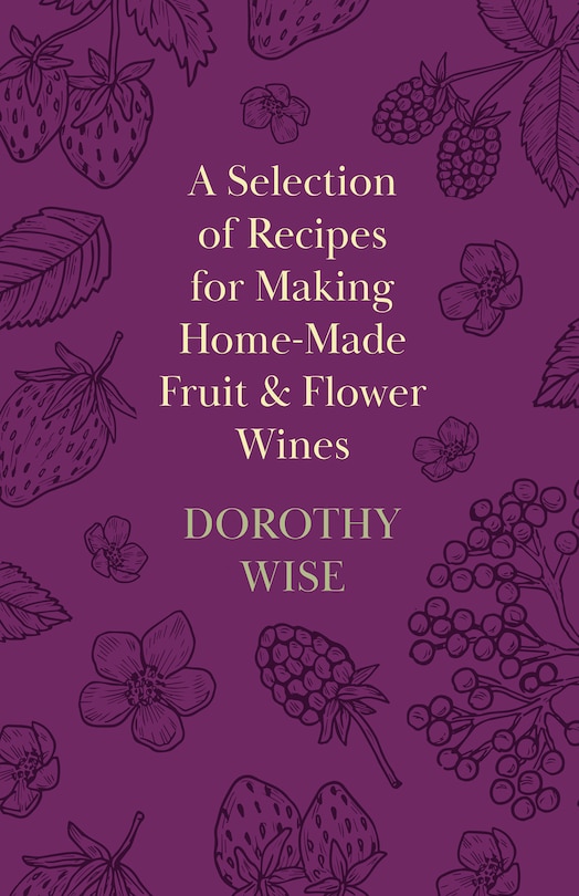 Couverture_A Selection of Recipes for Making Home-Made Fruit and Flower Wines