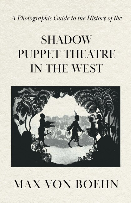 Couverture_A Photographic Guide to the History of the Shadow Puppet Theatre in the West