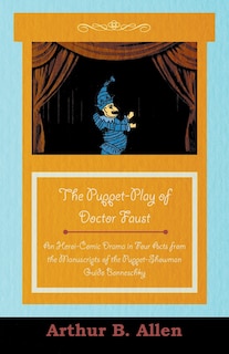 Front cover_The Puppet-Play of Doctor Faust - An Heroi-Comic Drama in Four Acts from the Manuscripts of the Puppet-Showman Guido Bonneschky