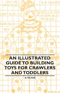 An Illustrated Guide to Building Toys for Crawlers and Toddlers