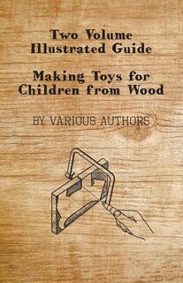Front cover_Two Volume Illustrated Guide - Making Toys for Children from Wood