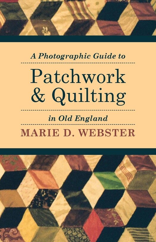 Couverture_A Photographic Guide to Patchwork and Quilting in Old England