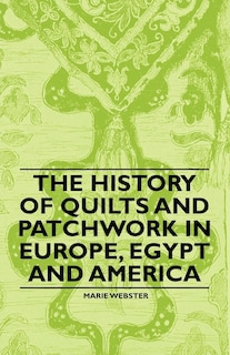 Front cover_The History of Quilts and Patchwork in Europe, Egypt and America