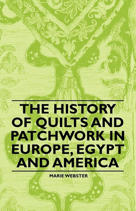 Front cover_The History of Quilts and Patchwork in Europe, Egypt and America
