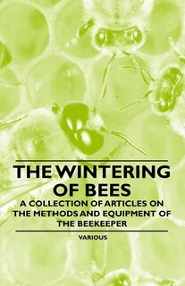 Front cover_The Wintering of Bees - A Collection of Articles on the Methods and Equipment of the Beekeeper