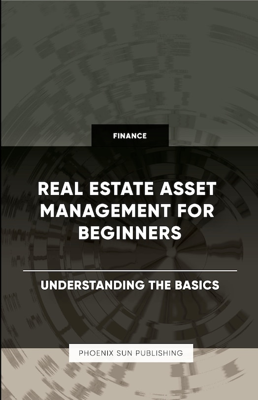 Front cover_Real Estate Asset Management for Beginners - Understanding the Basics