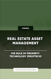 Front cover_Real Estate Asset Management - The Role of Property Technology (PropTech)