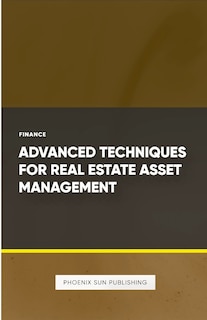 Front cover_Advanced Techniques for Real Estate Asset Management