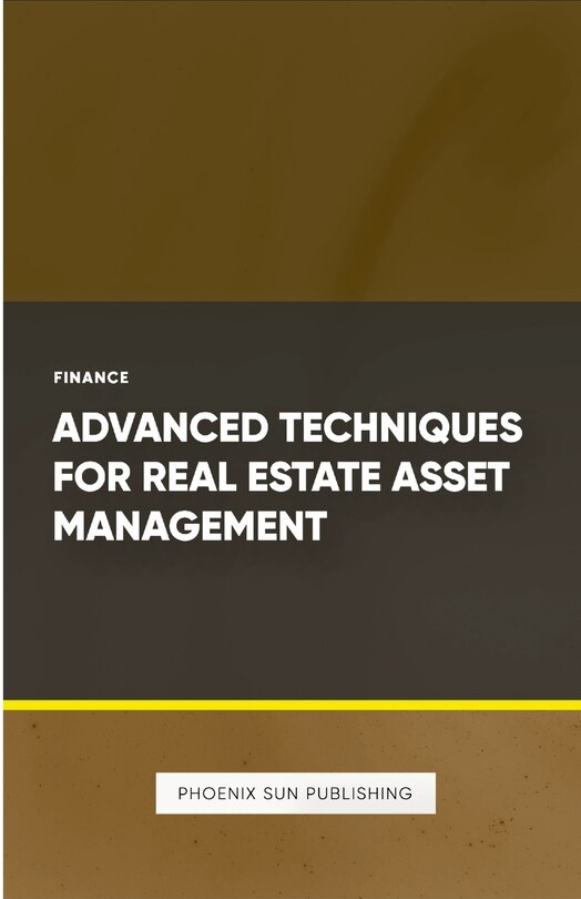 Front cover_Advanced Techniques for Real Estate Asset Management