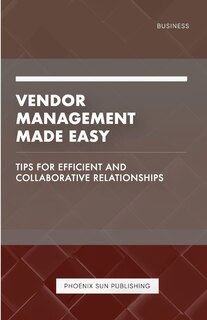 Front cover_Vendor Management Made Easy - Tips for Efficient and Collaborative Relationships