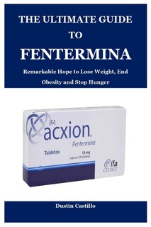 Front cover_The Ultimate Guide To Fentermina