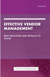 Front cover_Effective Vendor Management - Best Practices and Pitfalls to Avoid